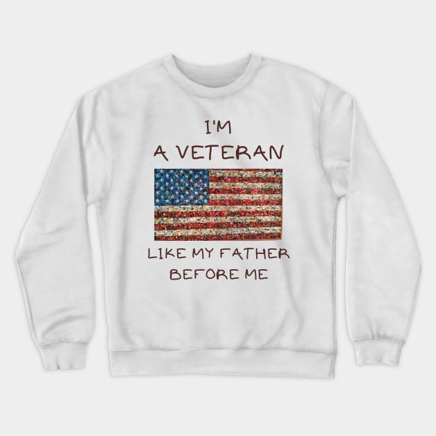 I'm a veteran like my father before me Crewneck Sweatshirt by IOANNISSKEVAS